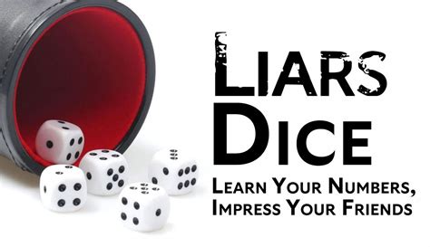 Liar’s Dice: Learn Your Numbers, Impress Your Friends.